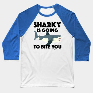 Sharky Is Going To Bite You Baseball T-Shirt